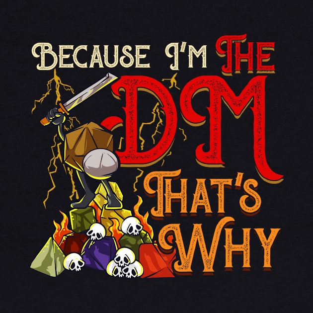 Funny Because I'm The DM, That's Why by theperfectpresents